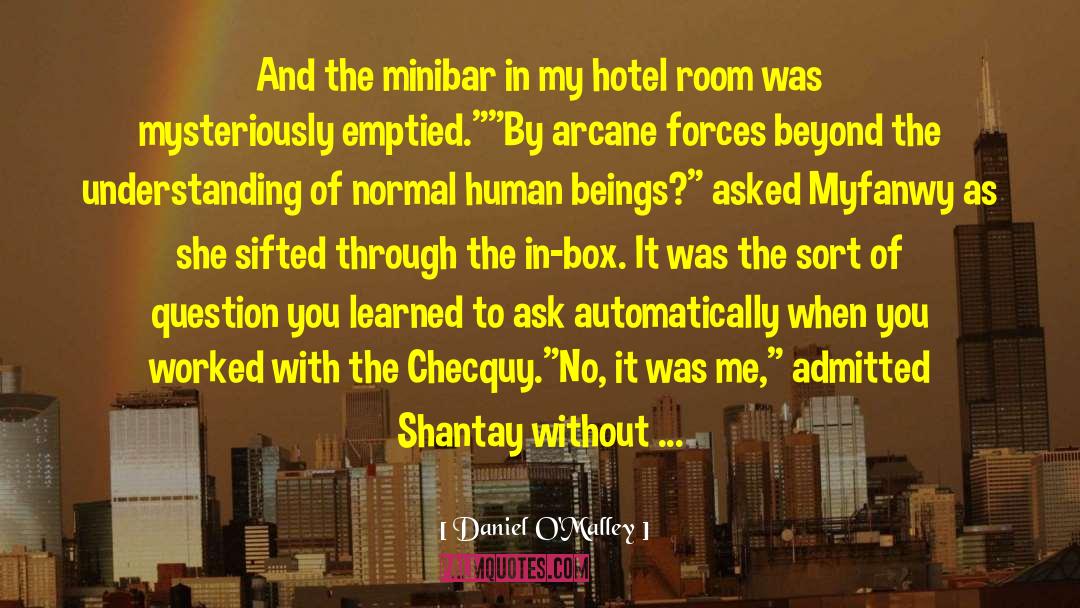 Daniel O'Malley Quotes: And the minibar in my
