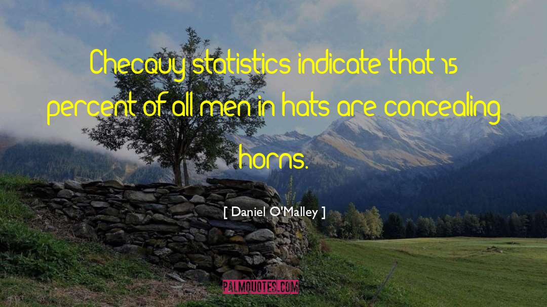 Daniel O'Malley Quotes: Checquy statistics indicate that 15