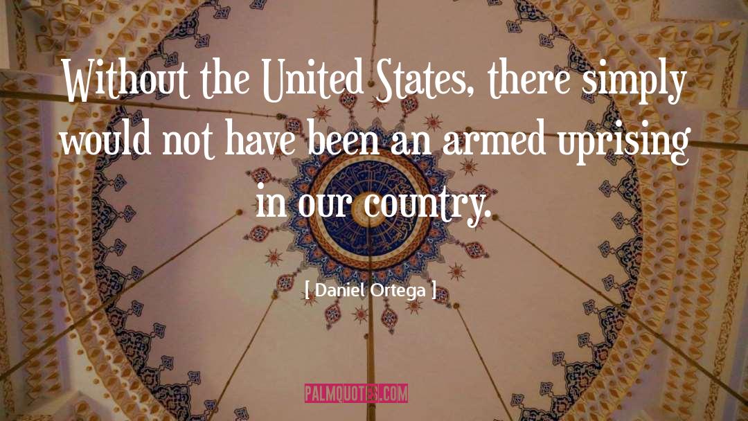 Daniel Ortega Quotes: Without the United States, there