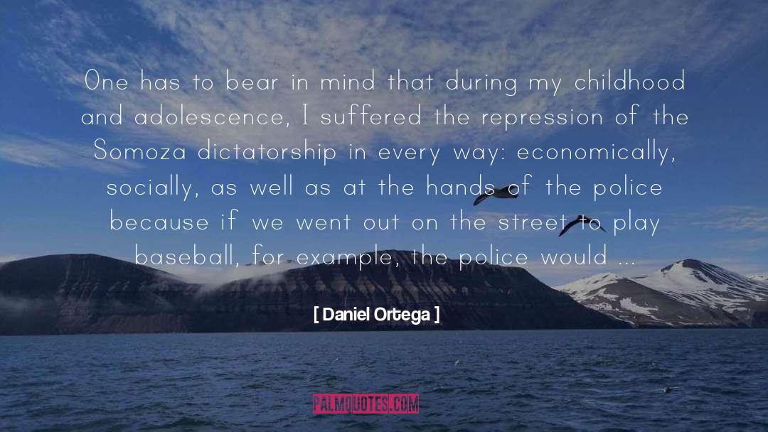 Daniel Ortega Quotes: One has to bear in