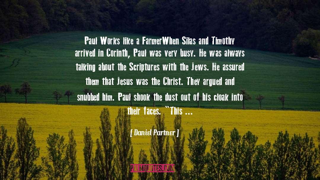 Daniel Partner Quotes: Paul Works like a Farmer<br