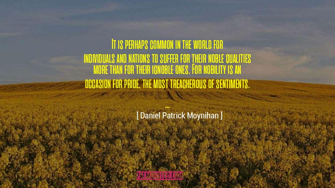 Daniel Patrick Moynihan Quotes: It is perhaps common in