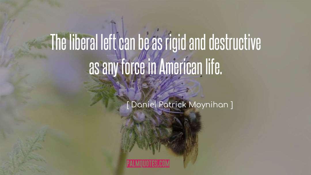 Daniel Patrick Moynihan Quotes: The liberal left can be