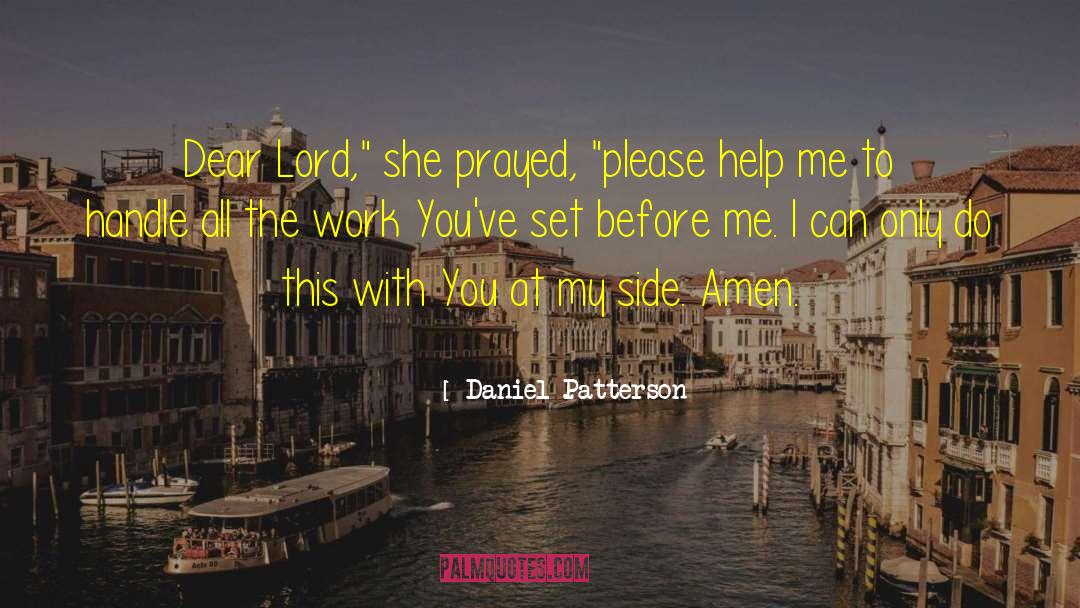 Daniel Patterson Quotes: Dear Lord,