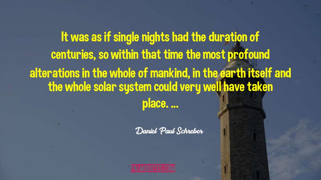 Daniel Paul Schreber Quotes: It was as if single