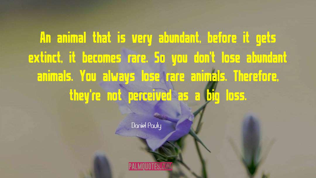 Daniel Pauly Quotes: An animal that is very