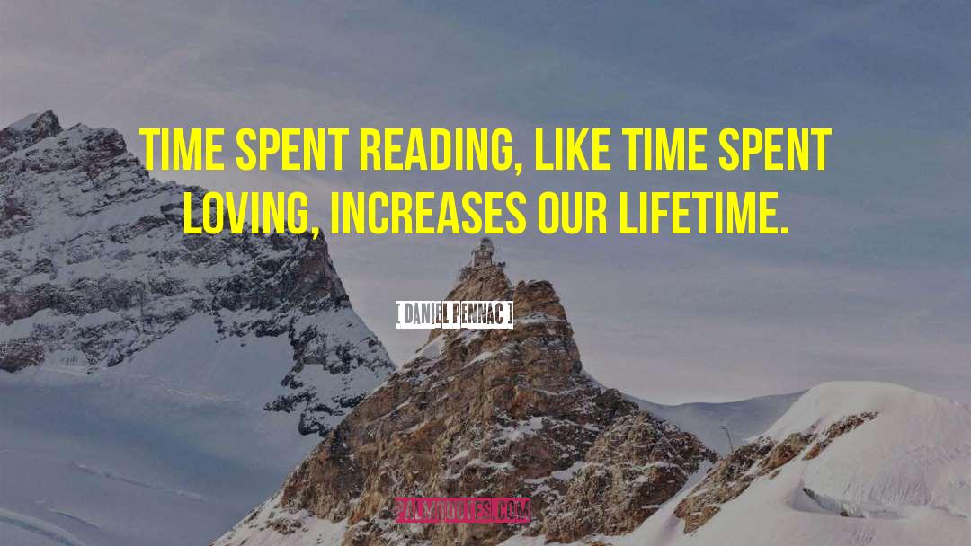 Daniel Pennac Quotes: Time spent reading, like time
