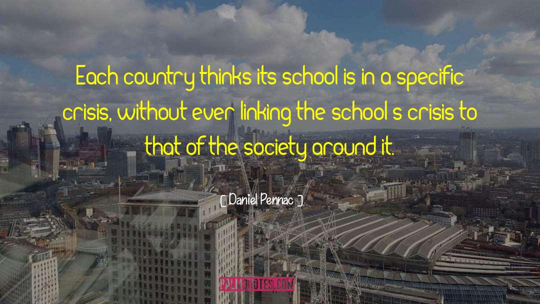 Daniel Pennac Quotes: Each country thinks its school