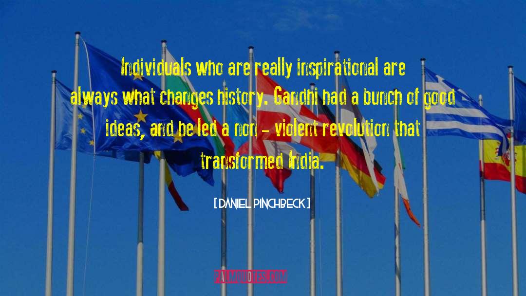 Daniel Pinchbeck Quotes: Individuals who are really inspirational