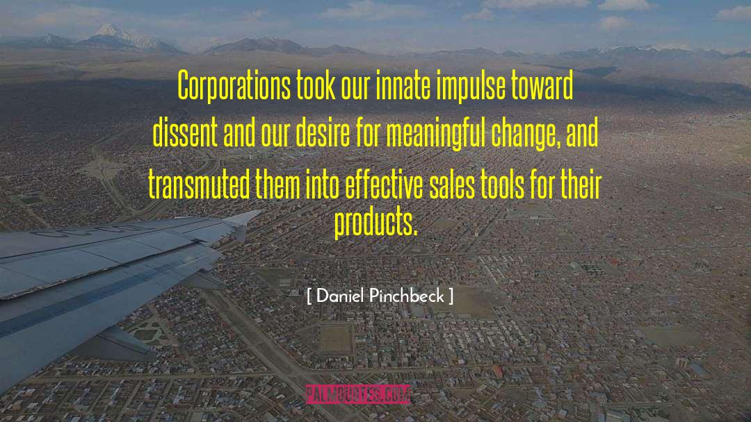 Daniel Pinchbeck Quotes: Corporations took our innate impulse