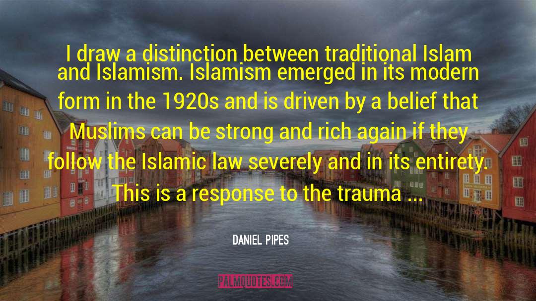 Daniel Pipes Quotes: I draw a distinction between