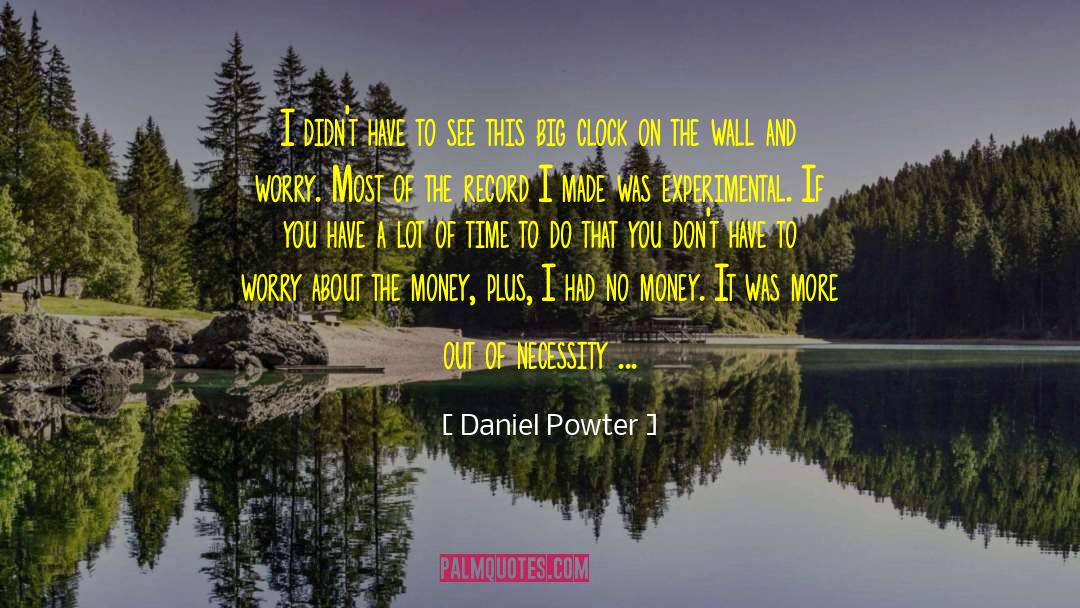 Daniel Powter Quotes: I didn't have to see