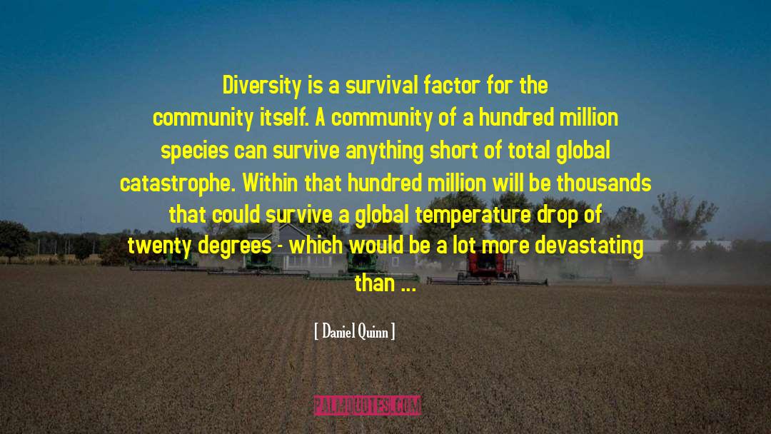 Daniel Quinn Quotes: Diversity is a survival factor