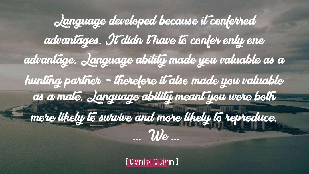 Daniel Quinn Quotes: Language developed because it conferred