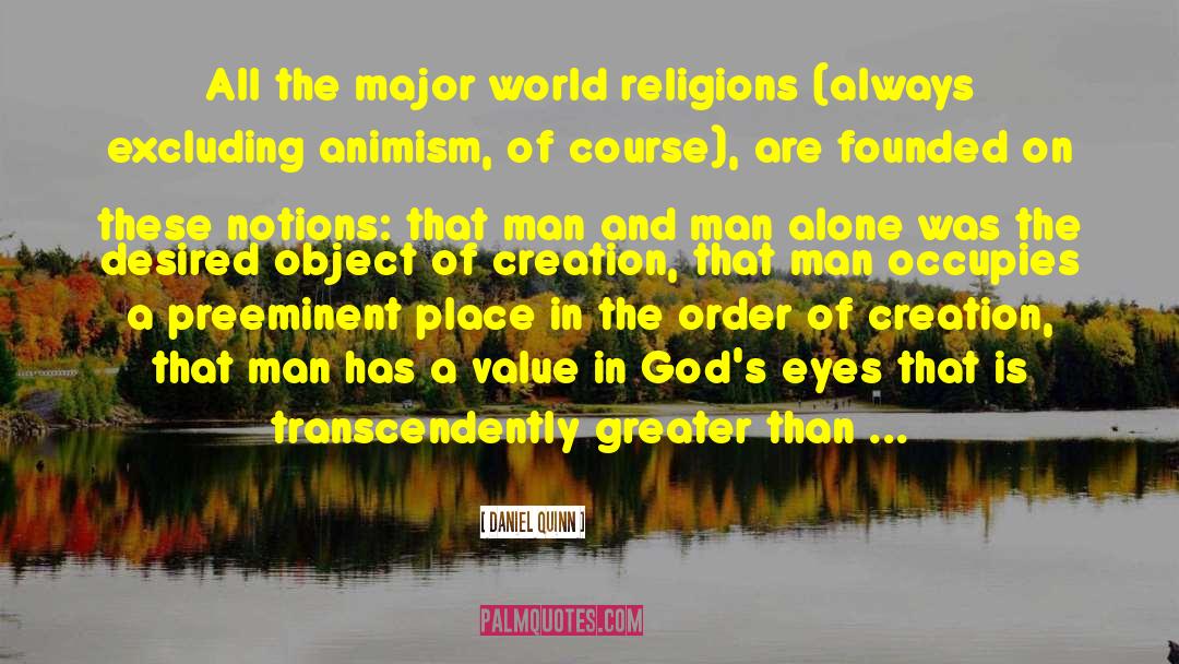 Daniel Quinn Quotes: All the major world religions