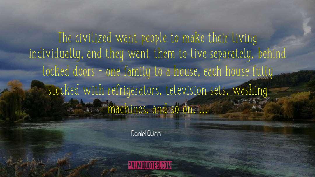 Daniel Quinn Quotes: The civilized want people to