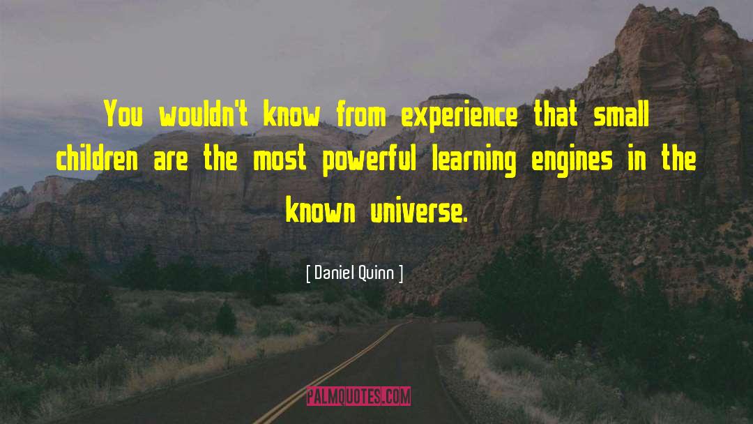 Daniel Quinn Quotes: You wouldn't know from experience