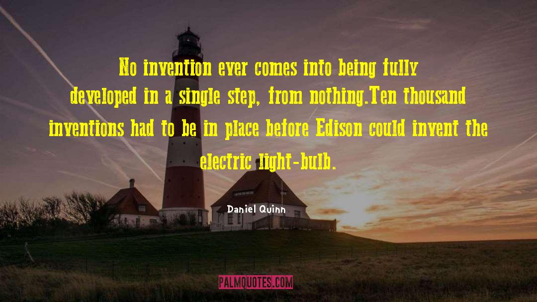 Daniel Quinn Quotes: No invention ever comes into