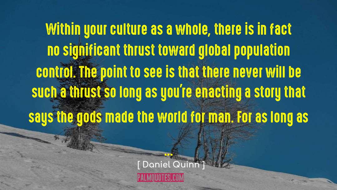 Daniel Quinn Quotes: Within your culture as a