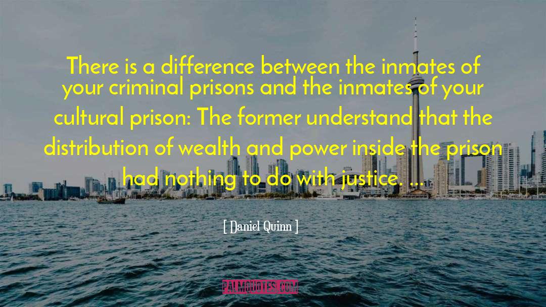 Daniel Quinn Quotes: There is a difference between