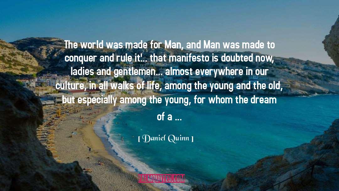 Daniel Quinn Quotes: The world was made for