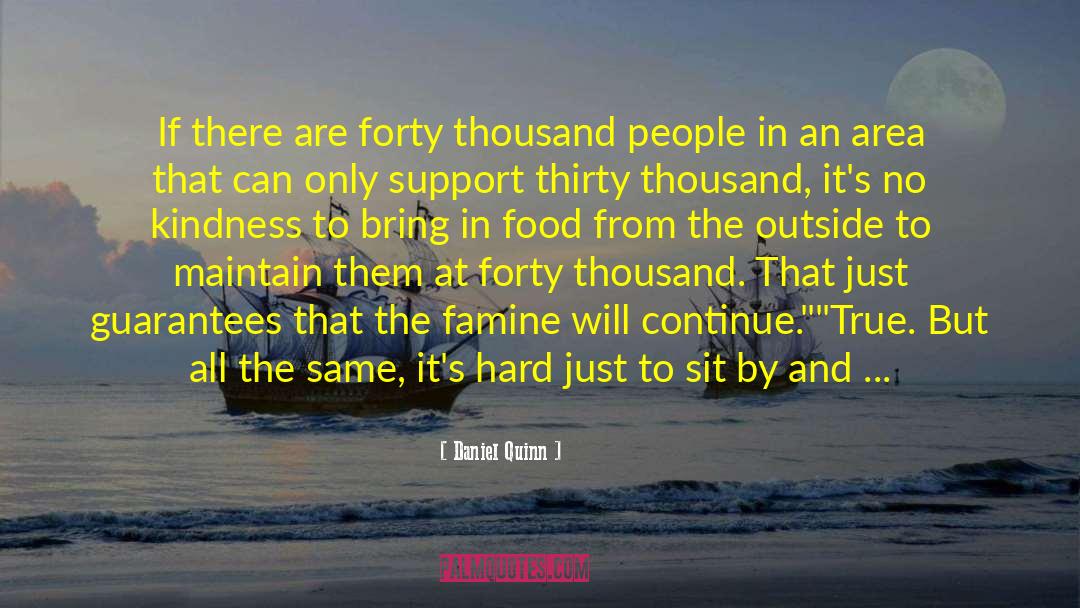Daniel Quinn Quotes: If there are forty thousand