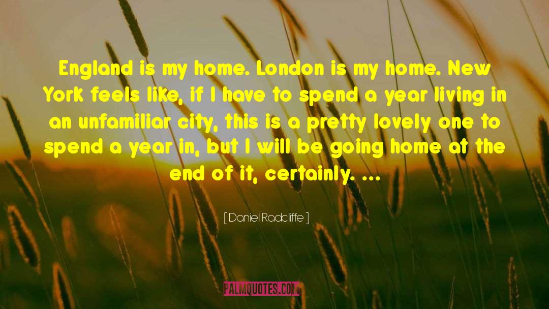 Daniel Radcliffe Quotes: England is my home. London