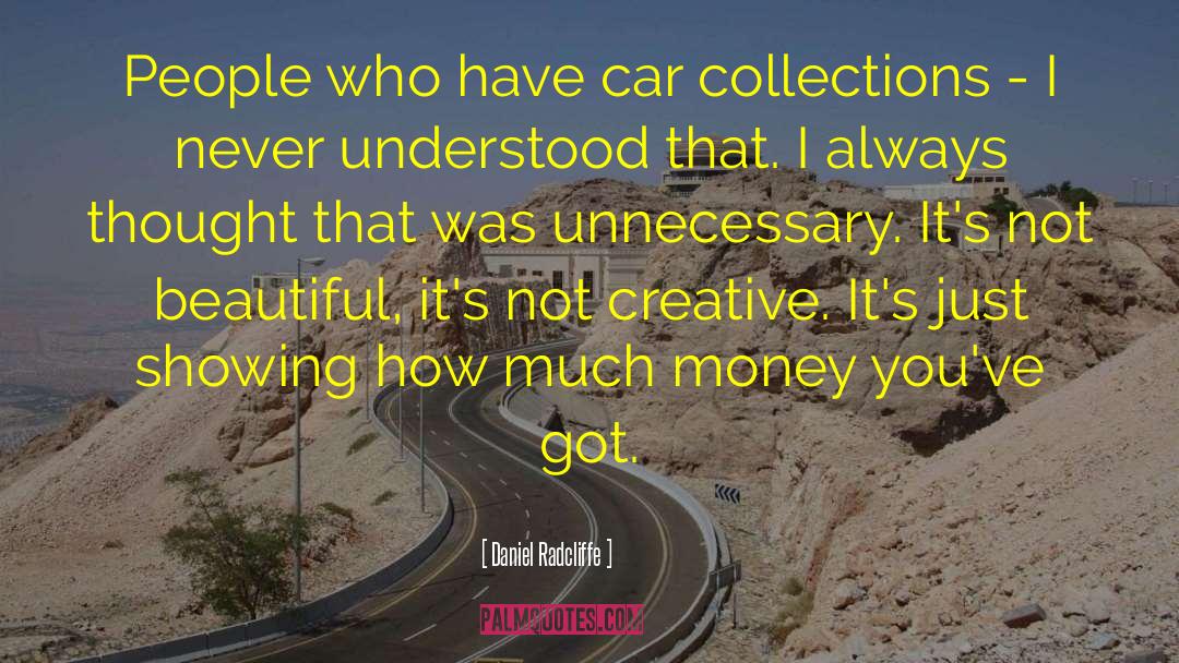 Daniel Radcliffe Quotes: People who have car collections
