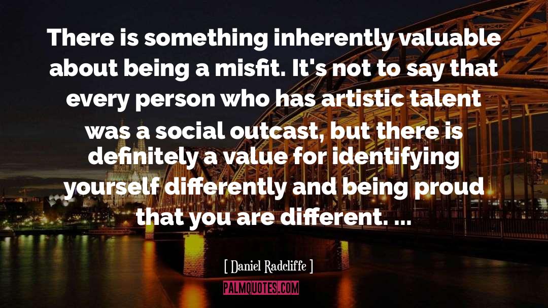 Daniel Radcliffe Quotes: There is something inherently valuable