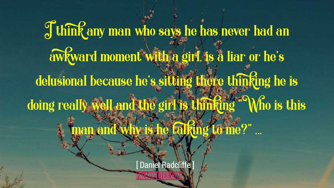 Daniel Radcliffe Quotes: I think any man who