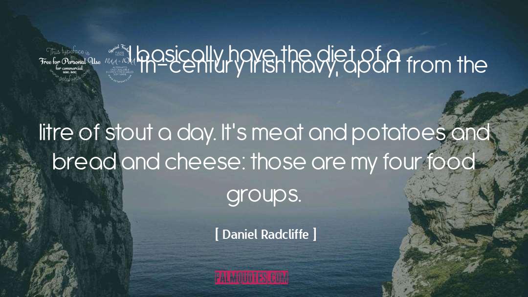 Daniel Radcliffe Quotes: I basically have the diet