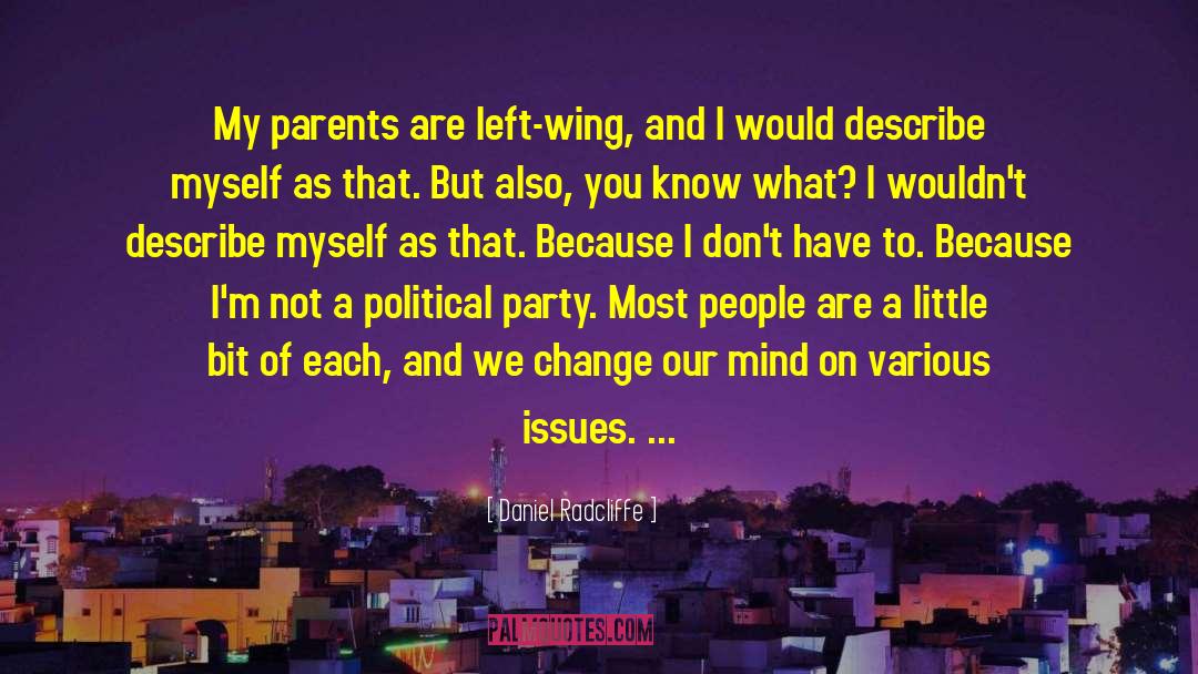 Daniel Radcliffe Quotes: My parents are left-wing, and