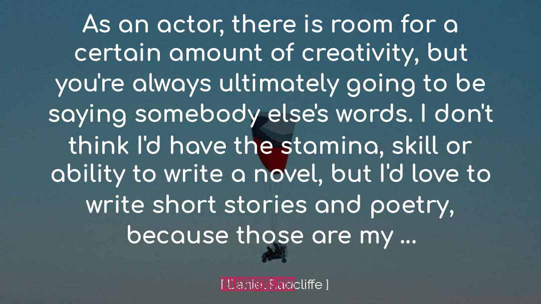 Daniel Radcliffe Quotes: As an actor, there is