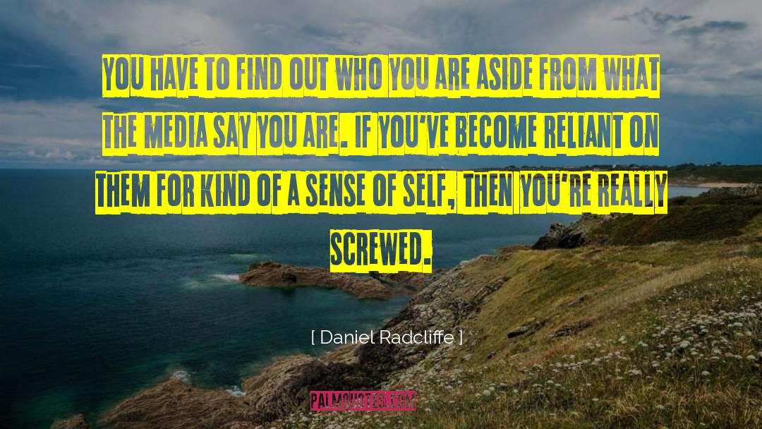 Daniel Radcliffe Quotes: You have to find out