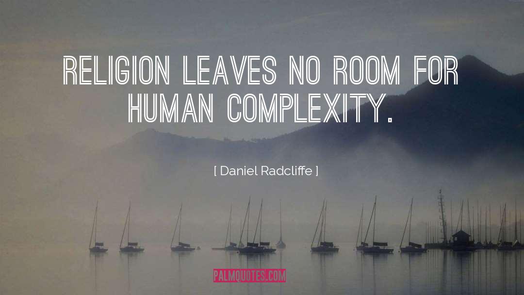 Daniel Radcliffe Quotes: Religion leaves no room for