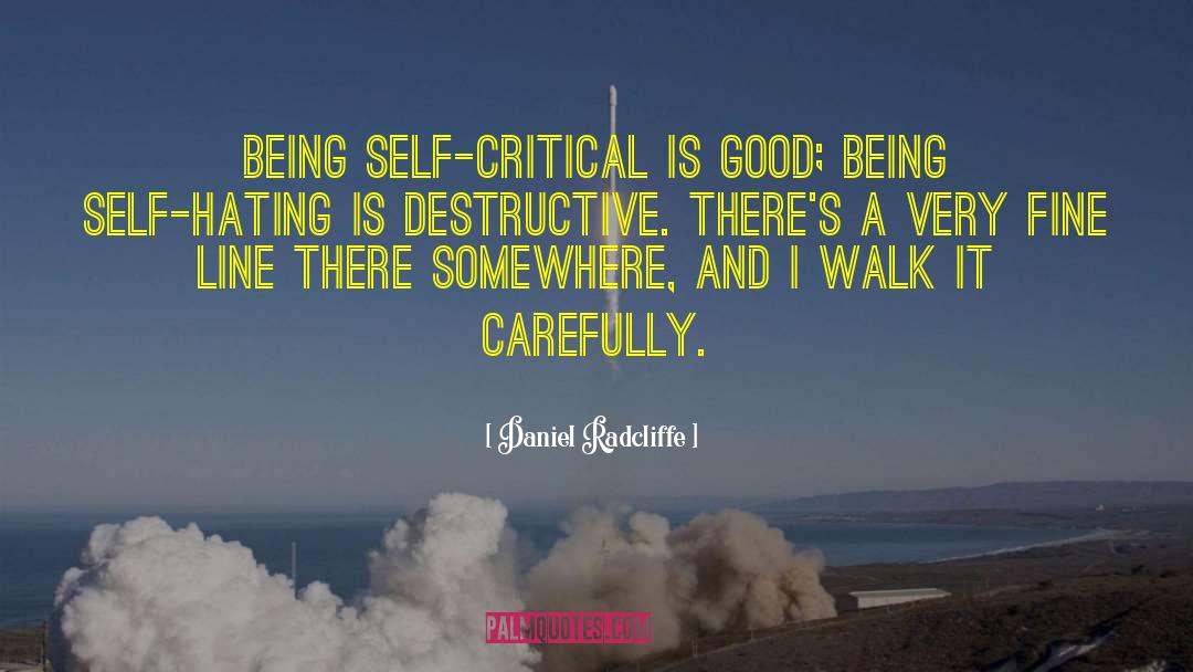 Daniel Radcliffe Quotes: Being self-critical is good; being