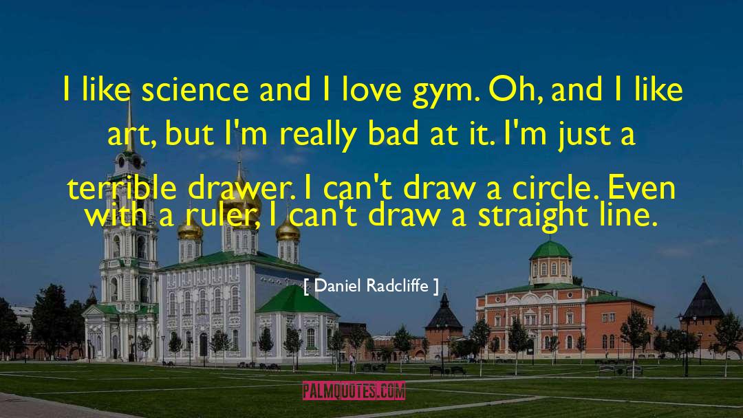 Daniel Radcliffe Quotes: I like science and I