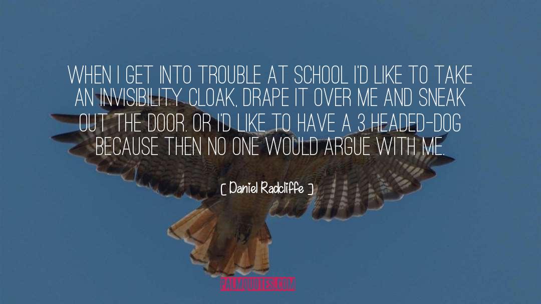 Daniel Radcliffe Quotes: When I get into trouble