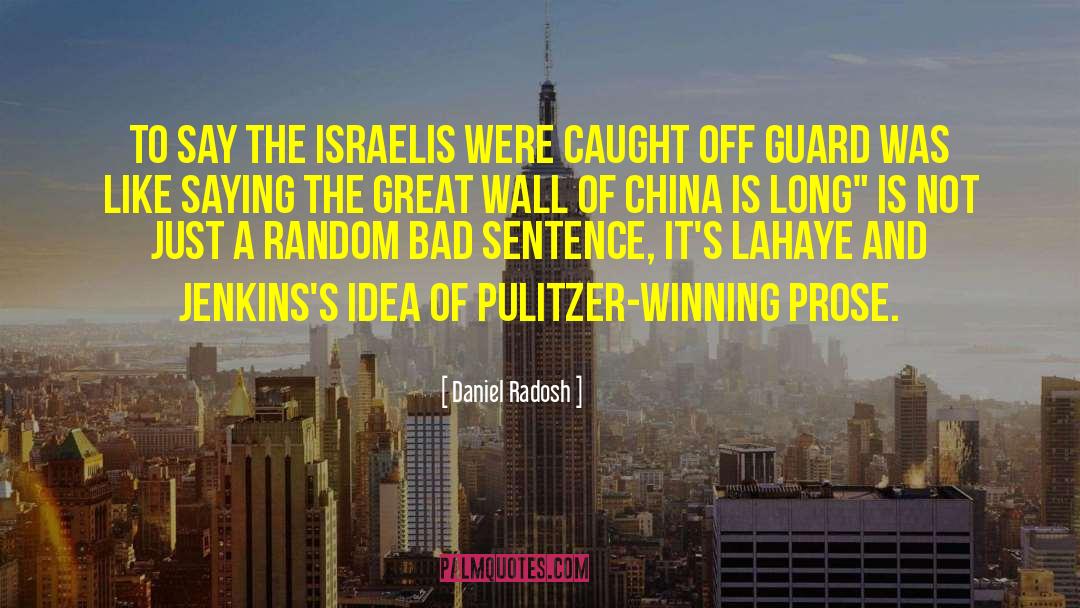 Daniel Radosh Quotes: To say the Israelis were
