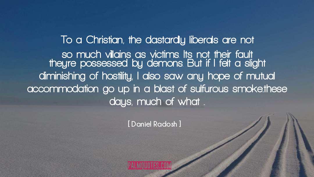 Daniel Radosh Quotes: To a Christian, the dastardly