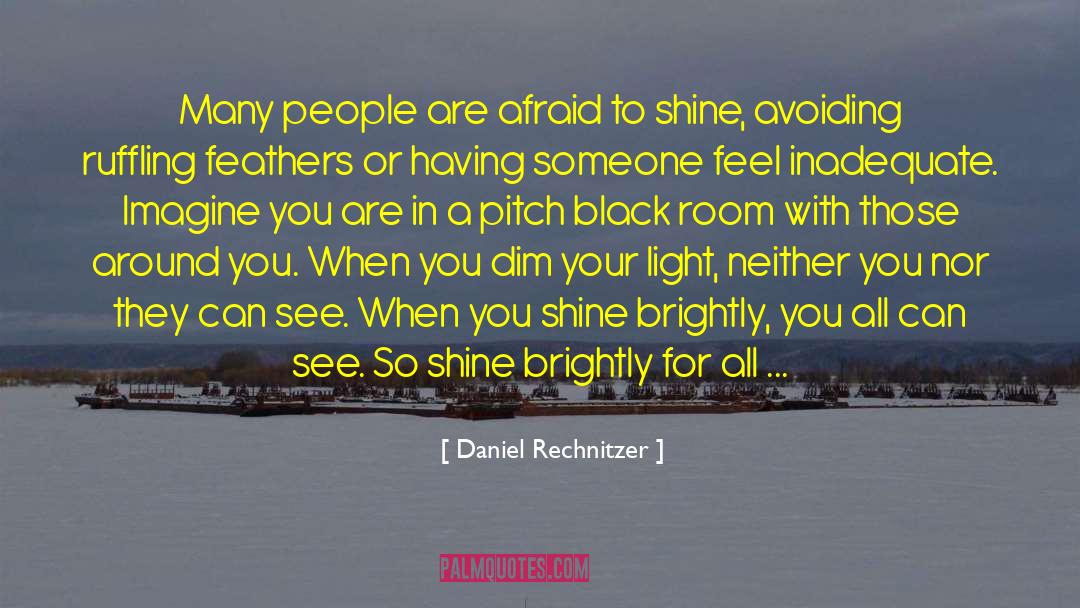 Daniel Rechnitzer Quotes: Many people are afraid to