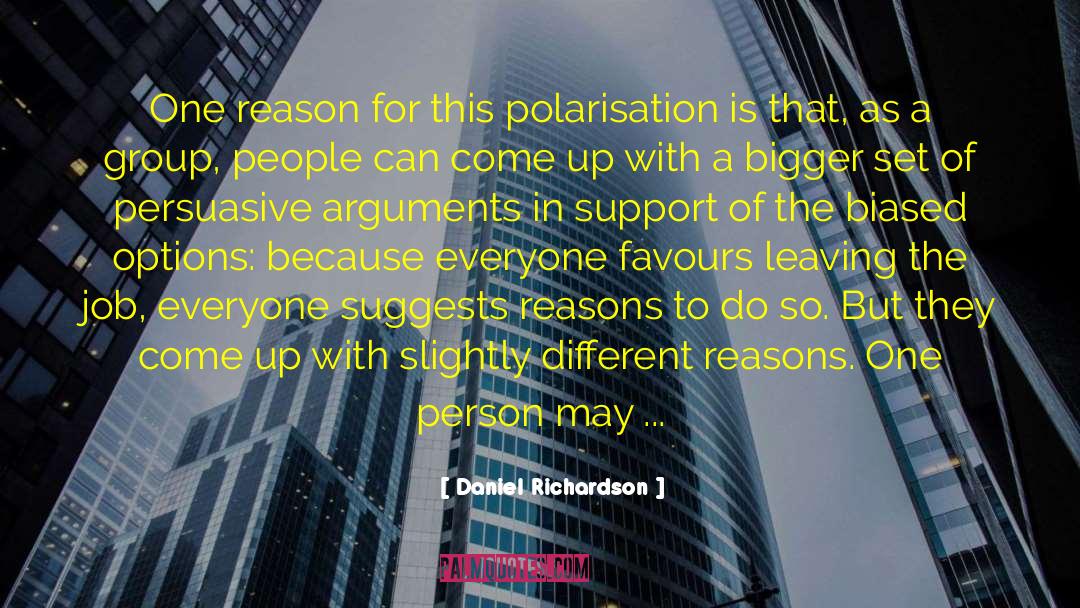 Daniel Richardson Quotes: One reason for this polarisation