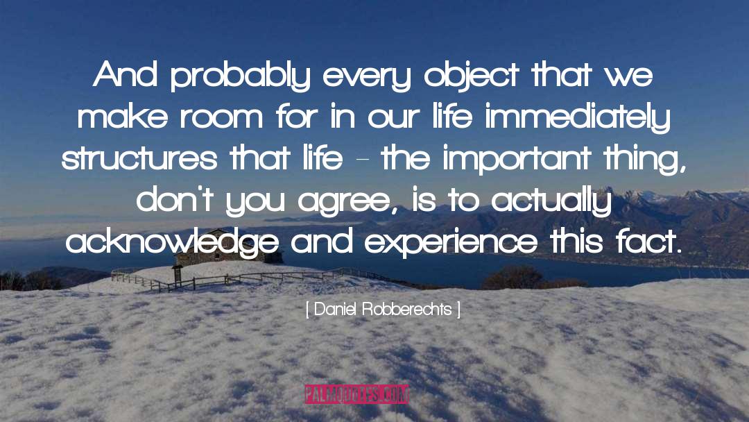 Daniel Robberechts Quotes: And probably every object that