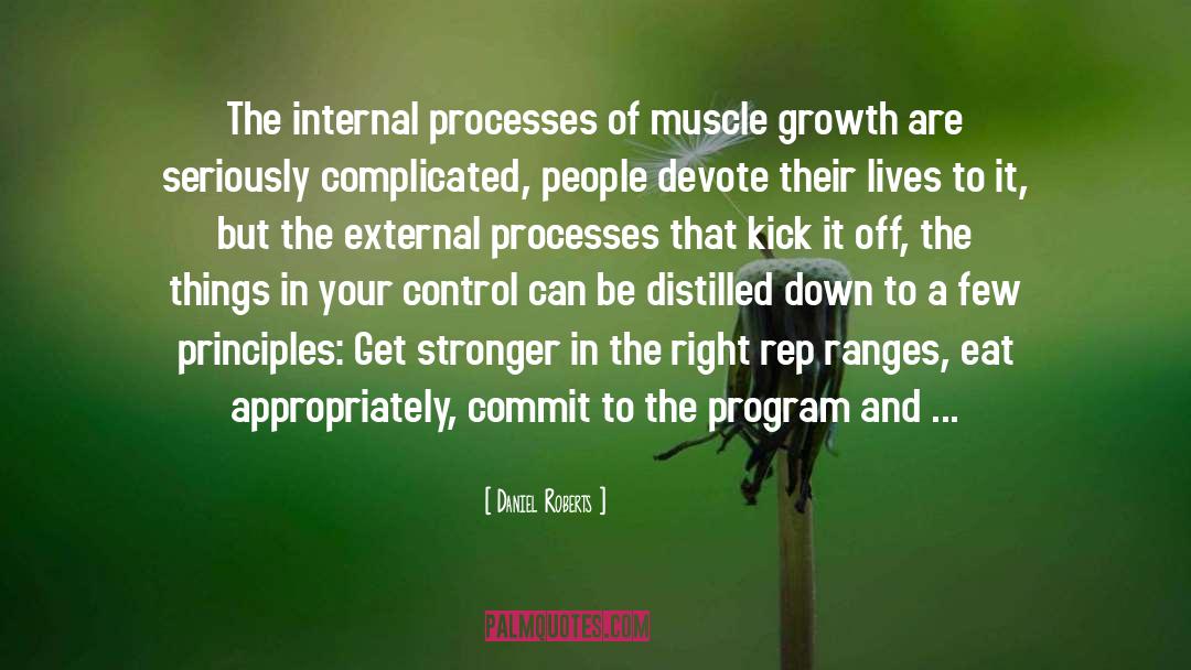 Daniel Roberts Quotes: The internal processes of muscle