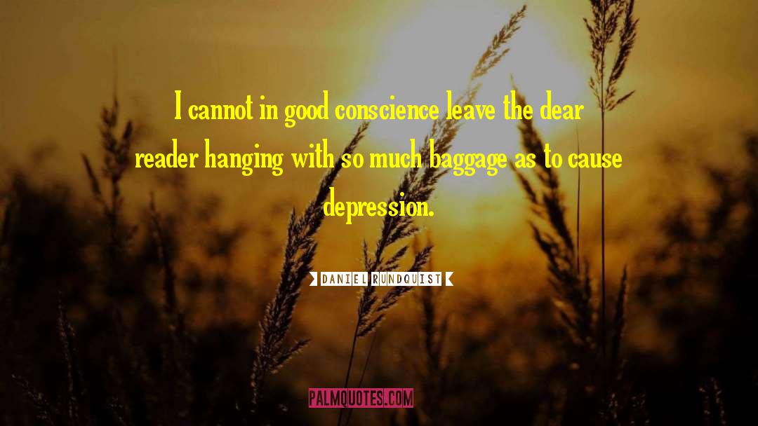 Daniel Rundquist Quotes: I cannot in good conscience