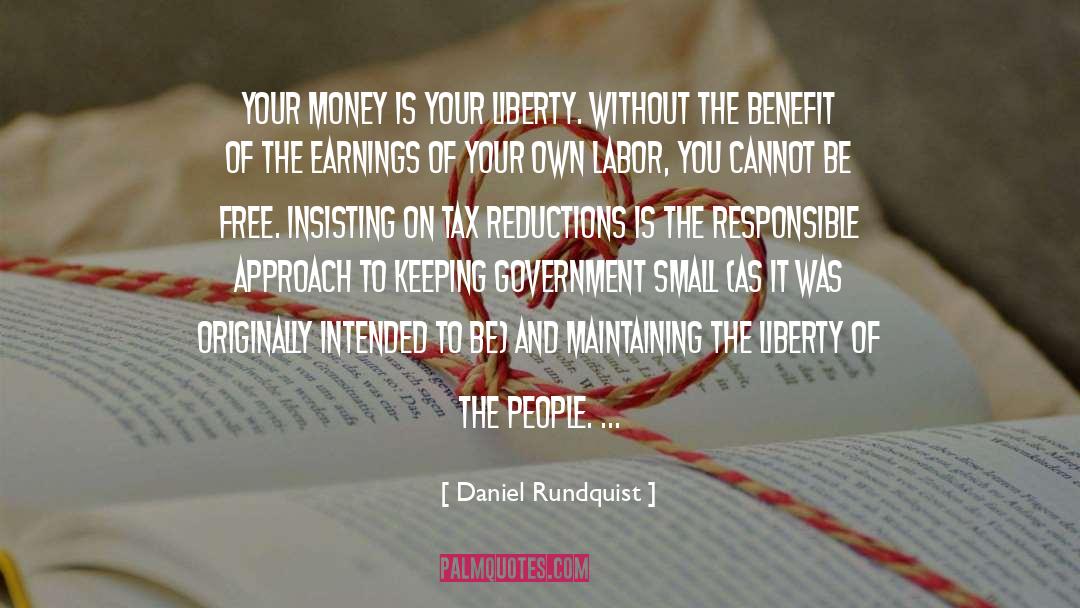Daniel Rundquist Quotes: Your money is your liberty.