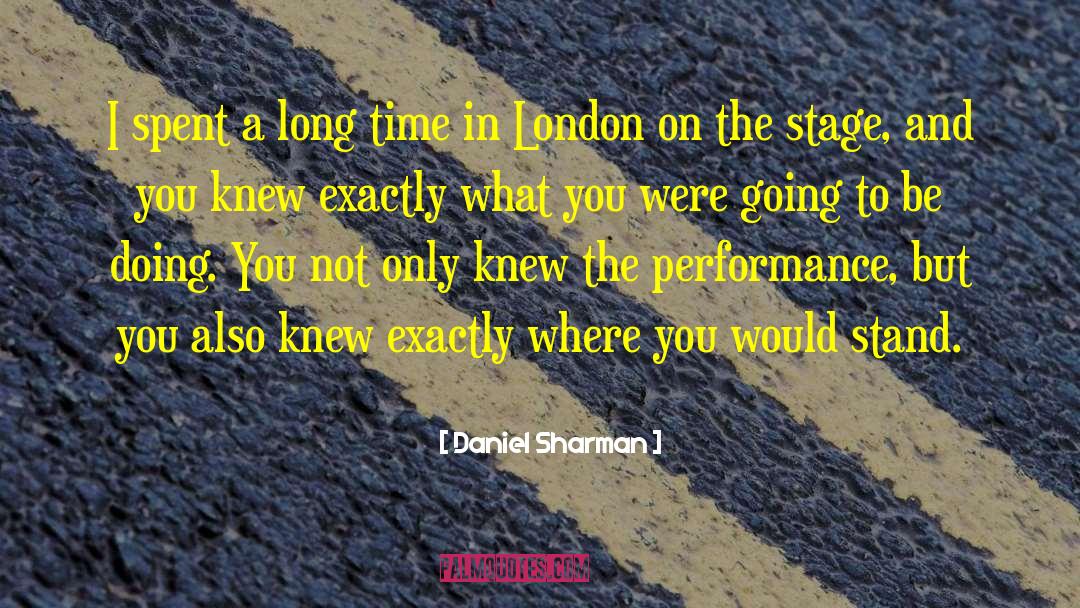 Daniel Sharman Quotes: I spent a long time