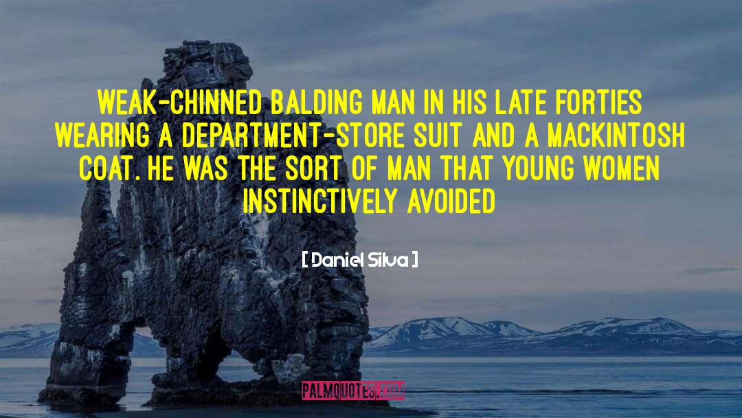 Daniel Silva Quotes: weak-chinned balding man in his