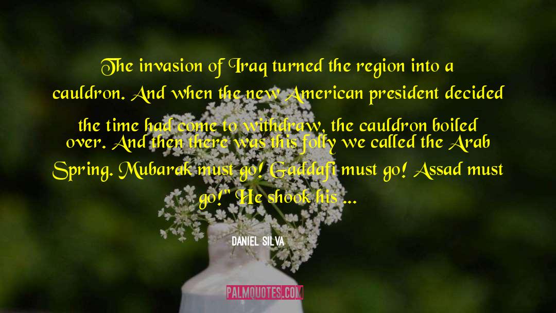 Daniel Silva Quotes: The invasion of Iraq turned