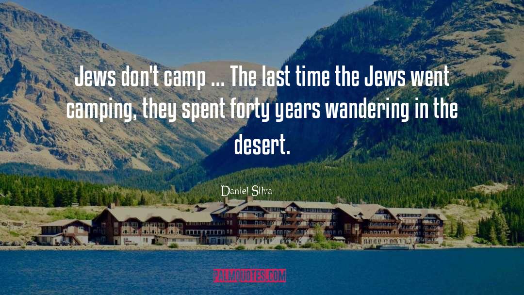 Daniel Silva Quotes: Jews don't camp ... The